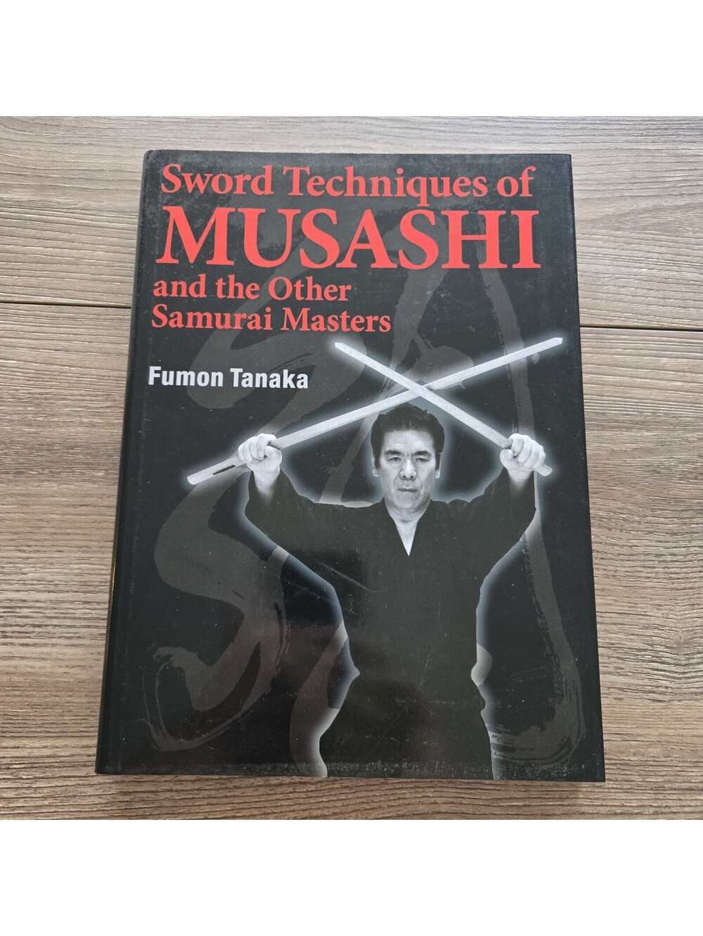 Sword Techniques of Musashi & Other Samurai Masters Fumon Tanaka 2013 Hardcover